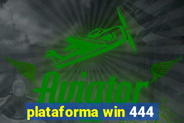 plataforma win 444